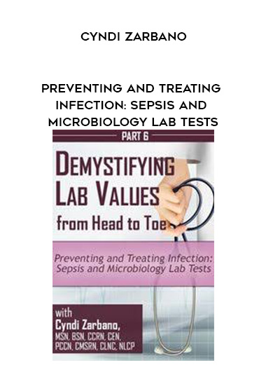 Preventing and Treating Infection: Sepsis and Microbiology Lab Tests – Cyndi Zarbano