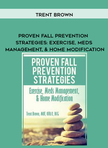 Proven Fall Prevention Strategies: Exercise, Meds Management, & Home Modification – Trent Brown