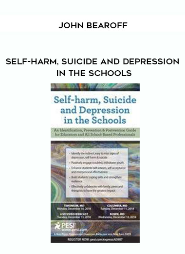 Self-Harm, Suicide and Depression in the Schools – John Bearoff