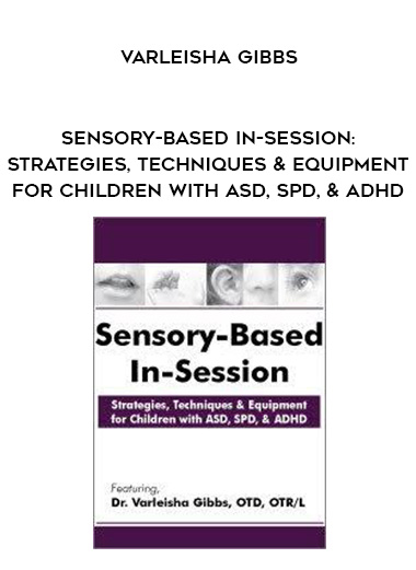 Sensory-Based In-Session: Strategies, Techniques & Equipment for Children with ASD, SPD, & ADHD – Varleisha Gibbs