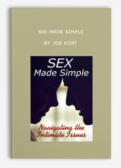 Sex Made Simple: Navigating the Intimate Issues – Joe Kort , Marty Klein & Dr. Tammy Nelson, Nelson