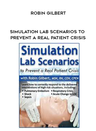 Simulation Lab Scenarios to Prevent a Real Patient Crisis – Robin Gilbert