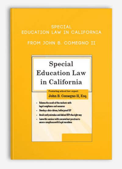 Special Education Law in California – John B. Comegno II