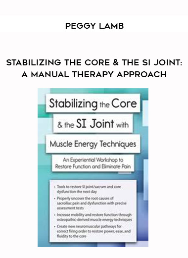 Stabilizing the Core & the SI Joint: A Manual Therapy Approach – Peggy Lamb