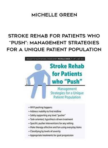 Stroke Rehab for Patients who “Push”: Management Strategies for a Unique Patient Population – Michelle Green