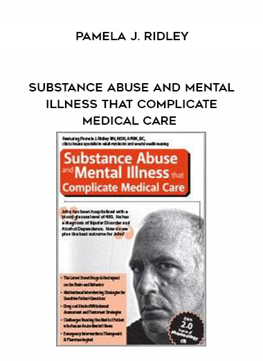 Substance Abuse and Mental Illness that Complicate Medical Care – Pamela J. Ridley