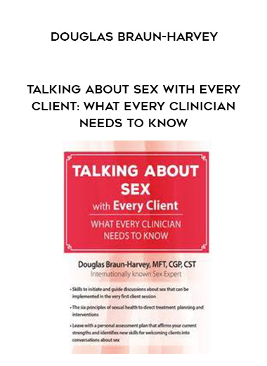 Talking About Sex with Every Client: What Every Clinician Needs to Know – Douglas Braun-Harvey