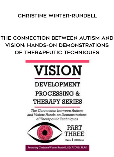 The Connection Between Autism and Vision: Hands-on Demonstrations of Therapeutic Techniques – Christine Winter-Rundell