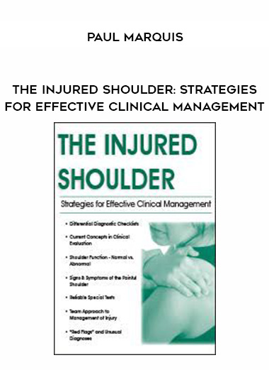 The Injured Shoulder: Strategies for Effective Clinical Management – Paul Marquis