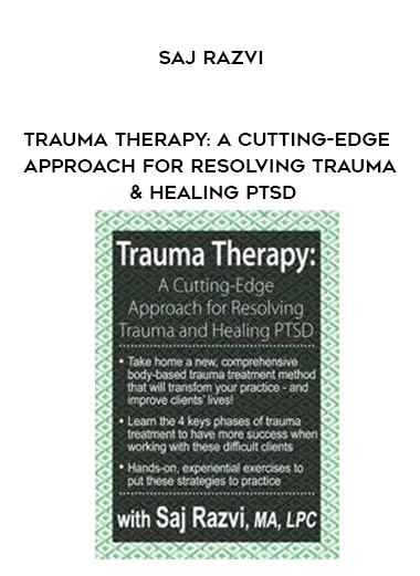 Trauma Therapy: A Cutting-Edge Approach for Resolving Trauma & Healing PTSD – Saj Razvi