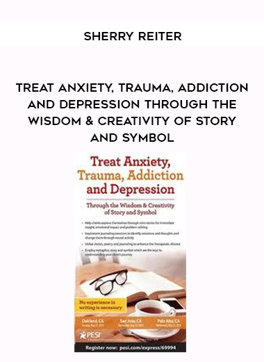 Treat Anxiety, Trauma, Addiction and Depression Through the Wisdom & Creativity of Story and Symbol – Sherry Reiter