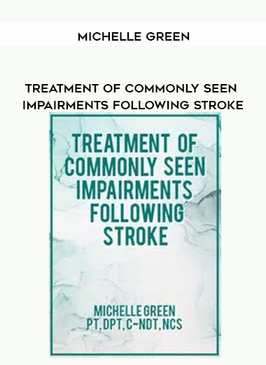 Treatment of Commonly Seen Impairments Following Stroke – Michelle Green