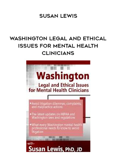 Washington Legal and Ethical Issues for Mental Health Clinicians – Susan Lewis