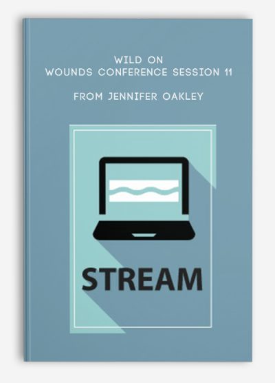 Wild on Wounds Conference Session 11: HOW TO: DIY Staff Education Tools – Jennifer Oakley