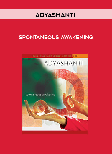 Adyashanti – SPONTANEOUS AWAKENING