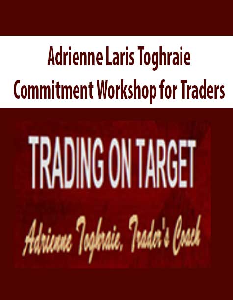 Adrienne Laris Toghraie – Commitment Workshop for Traders