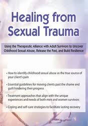 Healing from Sexual Trauma: Using the Therapeutic Alliance with Adult Survivors to Uncover Childhood Sexual Abuse, Release the Past, and Build Resilience – Germayne Boswell Tizzano