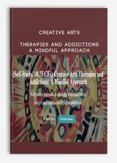 Creative Arts Therapies and Addictions: A Mindful Approach