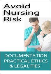 Avoid Nursing Risk: Documentation, Practical Ethics & Legalities – Kathleen Kovarik & Rosale Lobo