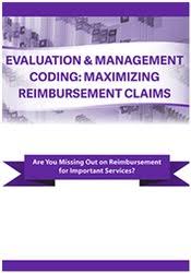 Evaluation & Management Coding: Maximizing Reimbursement Claims – Jacqueline Bauer