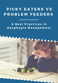 Picky Eaters vs Problem Feeders & Best Practices in Dysphagia Management – Angela Mansolillo & Dr. Kay Toomey