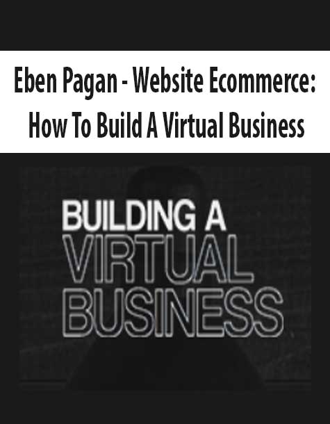 Eben Pagan – Website Ecommerce: How To Build A Virtual Business