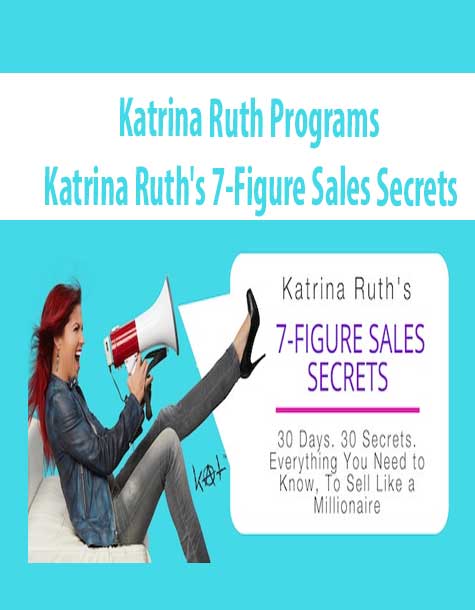 Katrina Ruth Programs – Katrina Ruth’s 7-Figure Sales Secrets