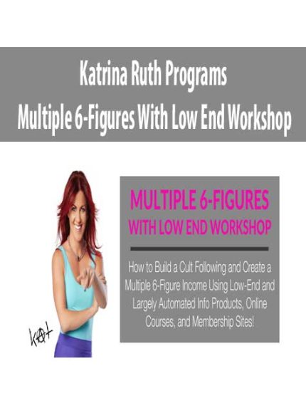 Katrina Ruth Programs – Multiple 6-Figures With Low End Workshop