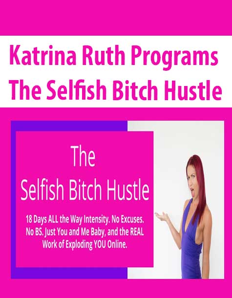 Katrina Ruth Programs – The Selfish Bitch Hustle