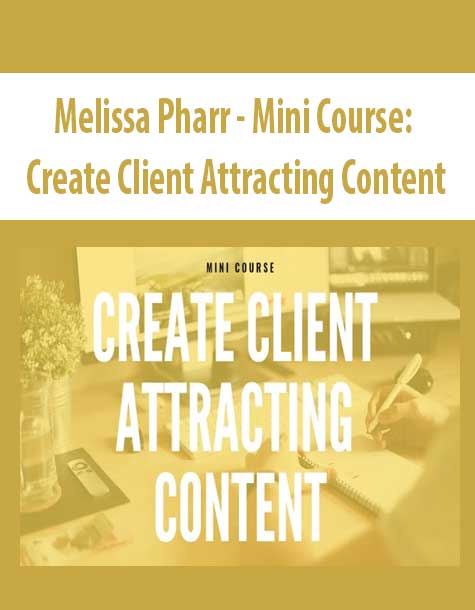 Melissa Pharr – Mini Course: Create Client Attracting Content