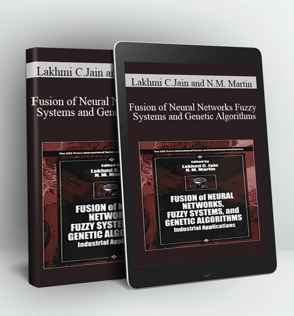 Fusion of Neural Networks Fuzzy Systems and Genetic Algorithms - Lakhmi C.Jain and N.M. Martin