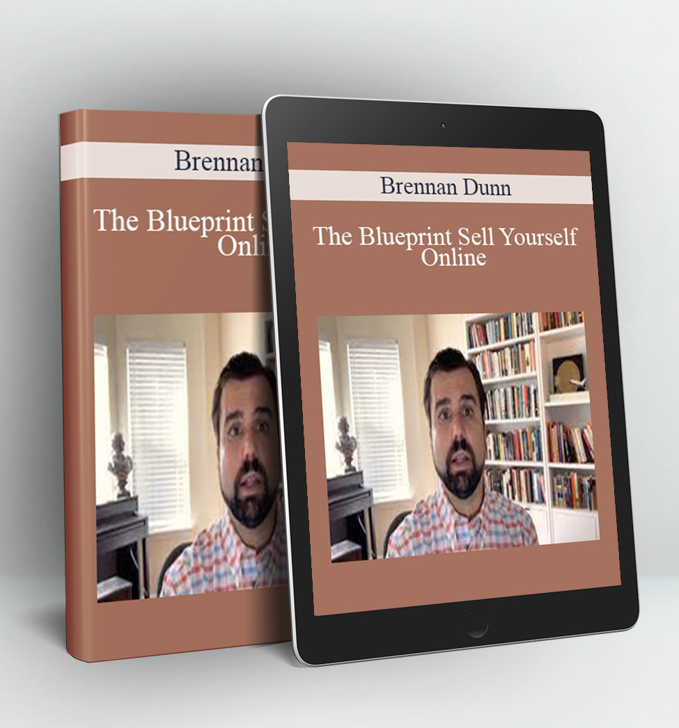 The Blueprint Sell Yourself Online - Brennan DunnThe Blueprint Sell Yourself Online - Brennan Dunn