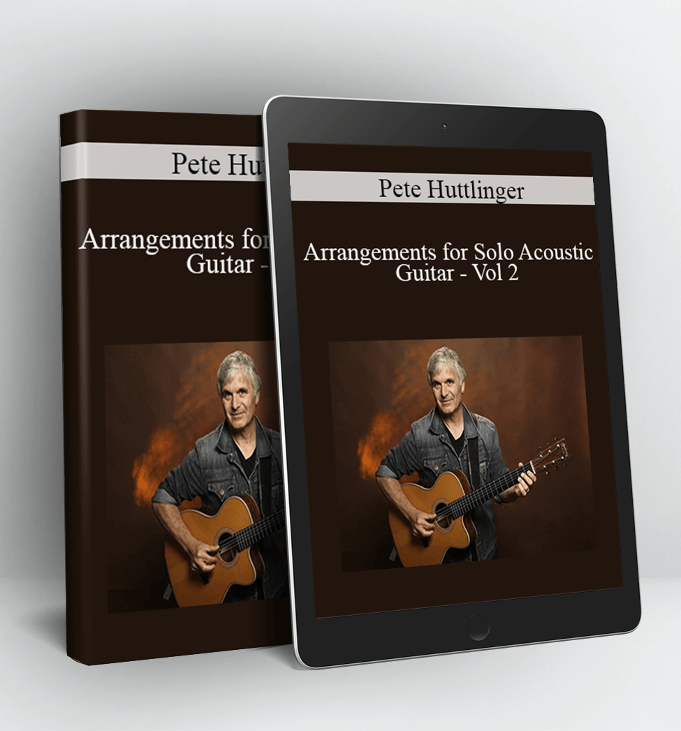 Arrangements for Solo Acoustic Guitar - Vol 2 - Pete Huttlinger