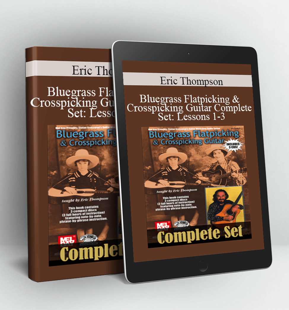 Bluegrass Flatpicking & Crosspicking Guitar Complete Set Lessons 1-3 - Eric Thompson