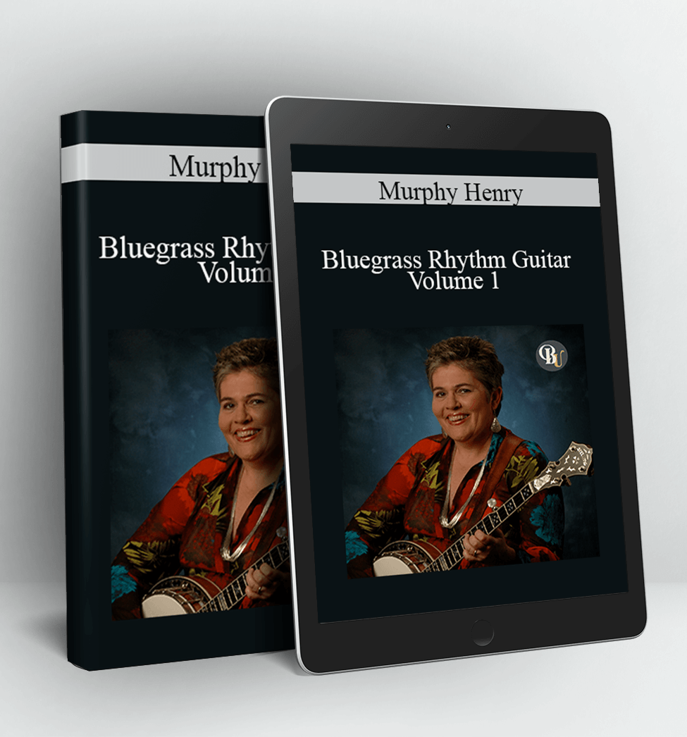 Bluegrass Rhythm Guitar Volume 1 - Murphy Henry