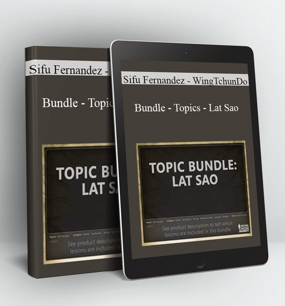 Bundle - Topics - Lat Sao - Sifu Fernandez - WingTchunDo