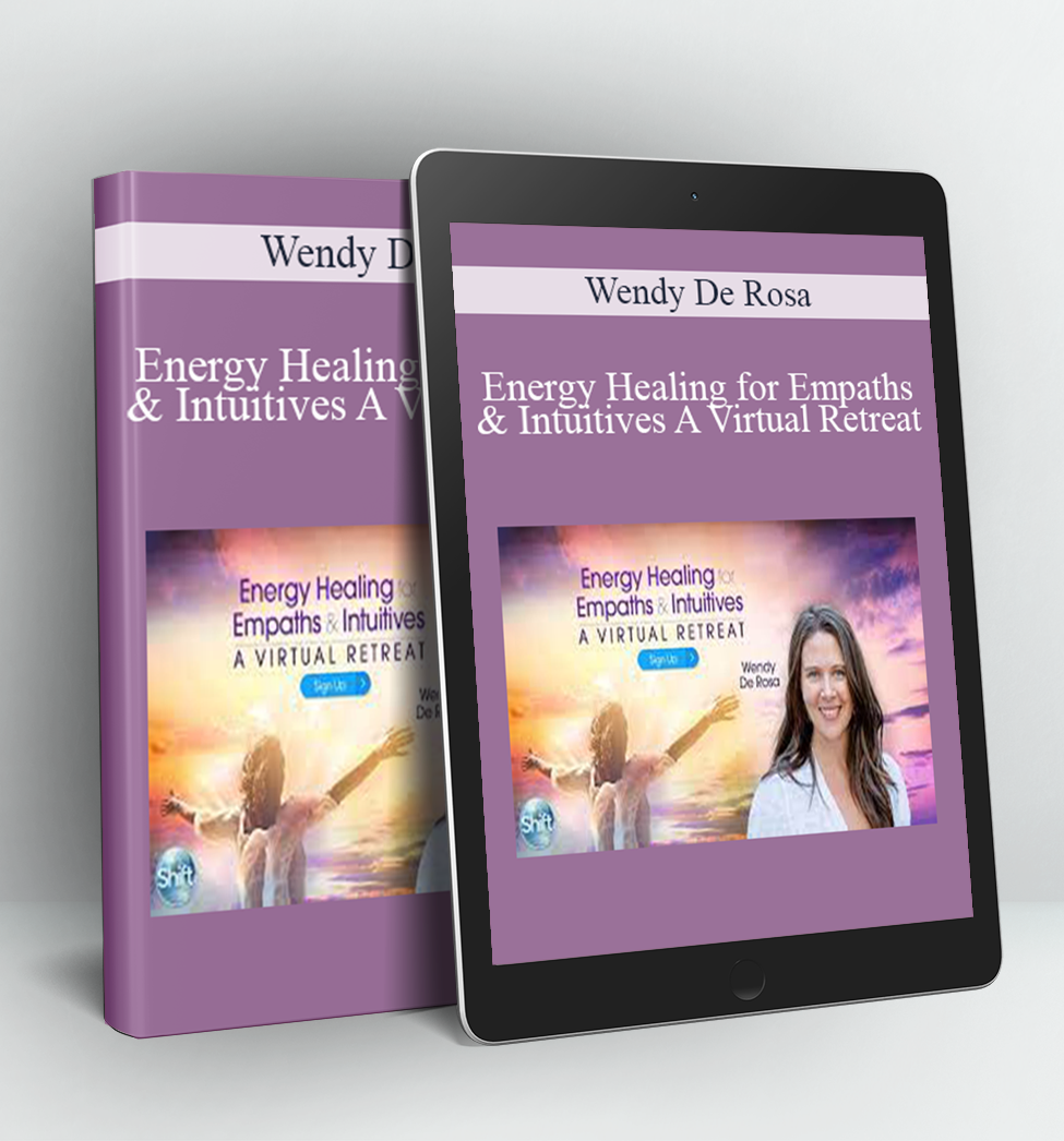 Energy Healing for Empaths & Intuitives A Virtual Retreat - Wendy De Rosa