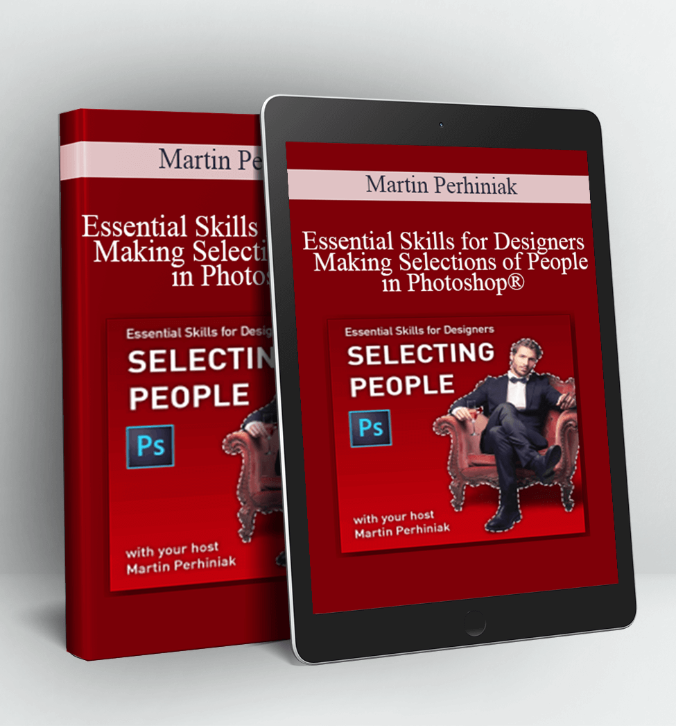 Essential Skills for Designers - Making Selections of People in Photoshop® - Martin Perhiniak