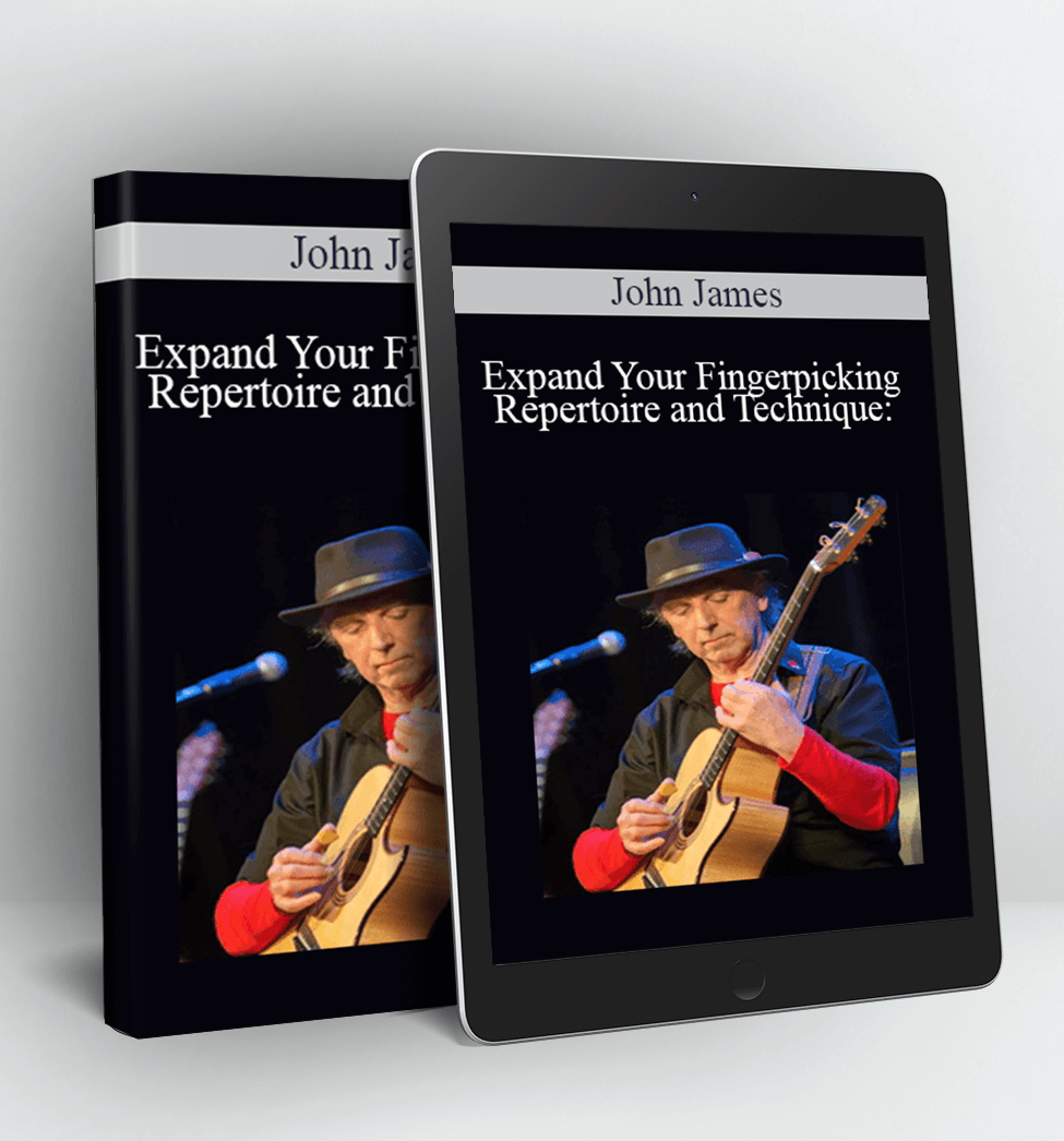 Expand Your Fingerpicking Repertoire and Technique Dazzling Guitar Rags, Jazzy Tunes and Classic Blues - John James