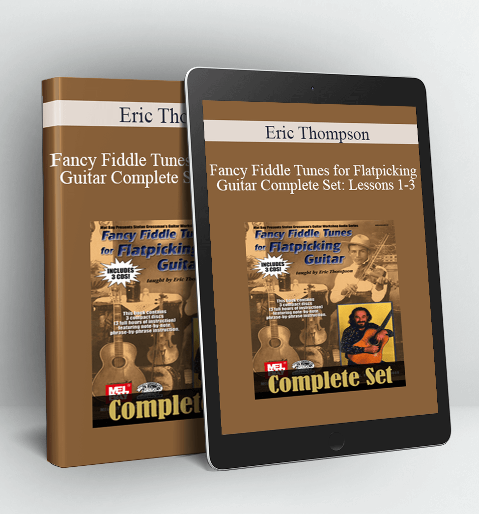 Fancy Fiddle Tunes for Flatpicking Guitar Complete Set Lessons 1-3 - Eric Thompson