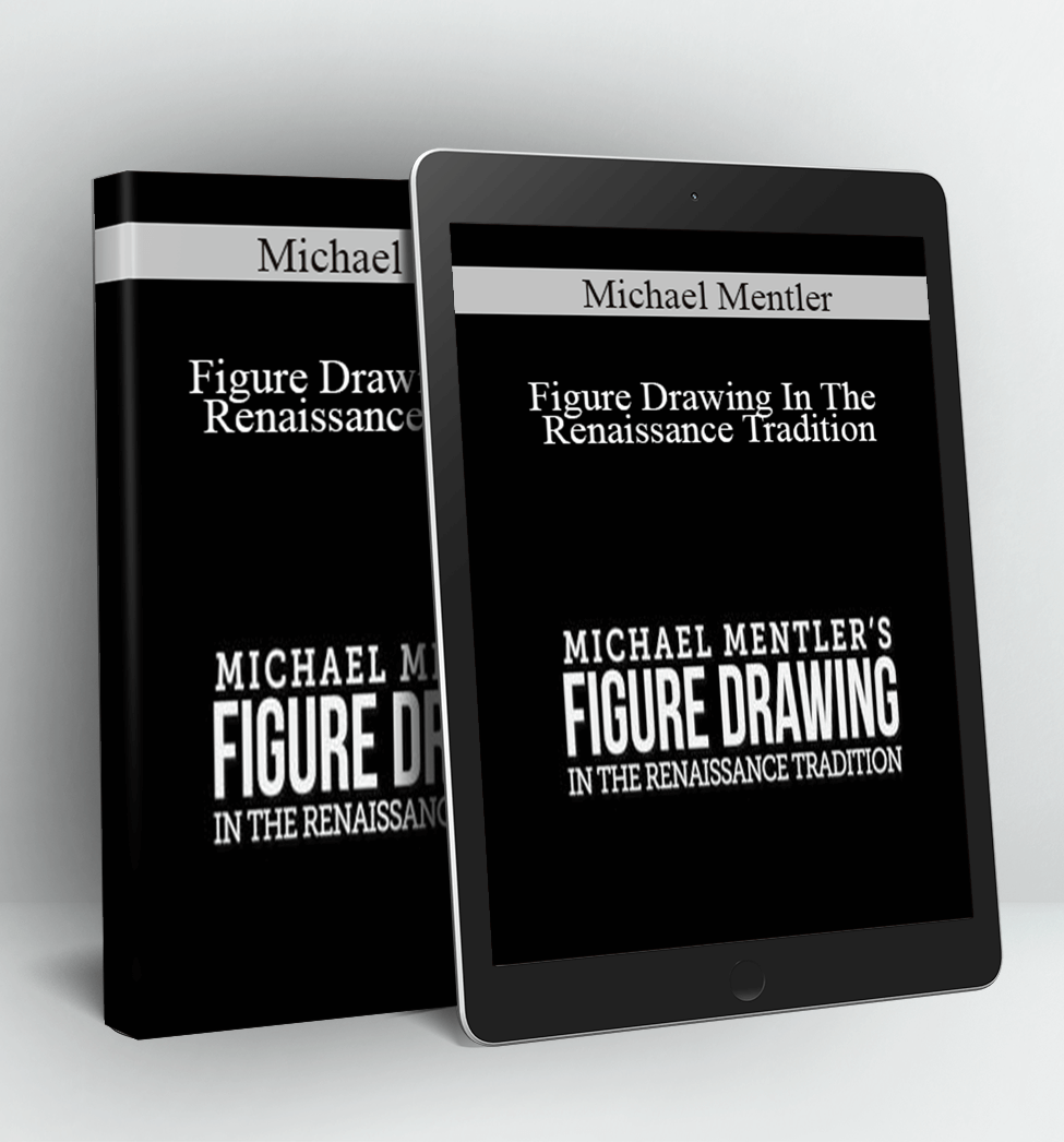 Figure Drawing In The Renaissance Tradition - Michael Mentler