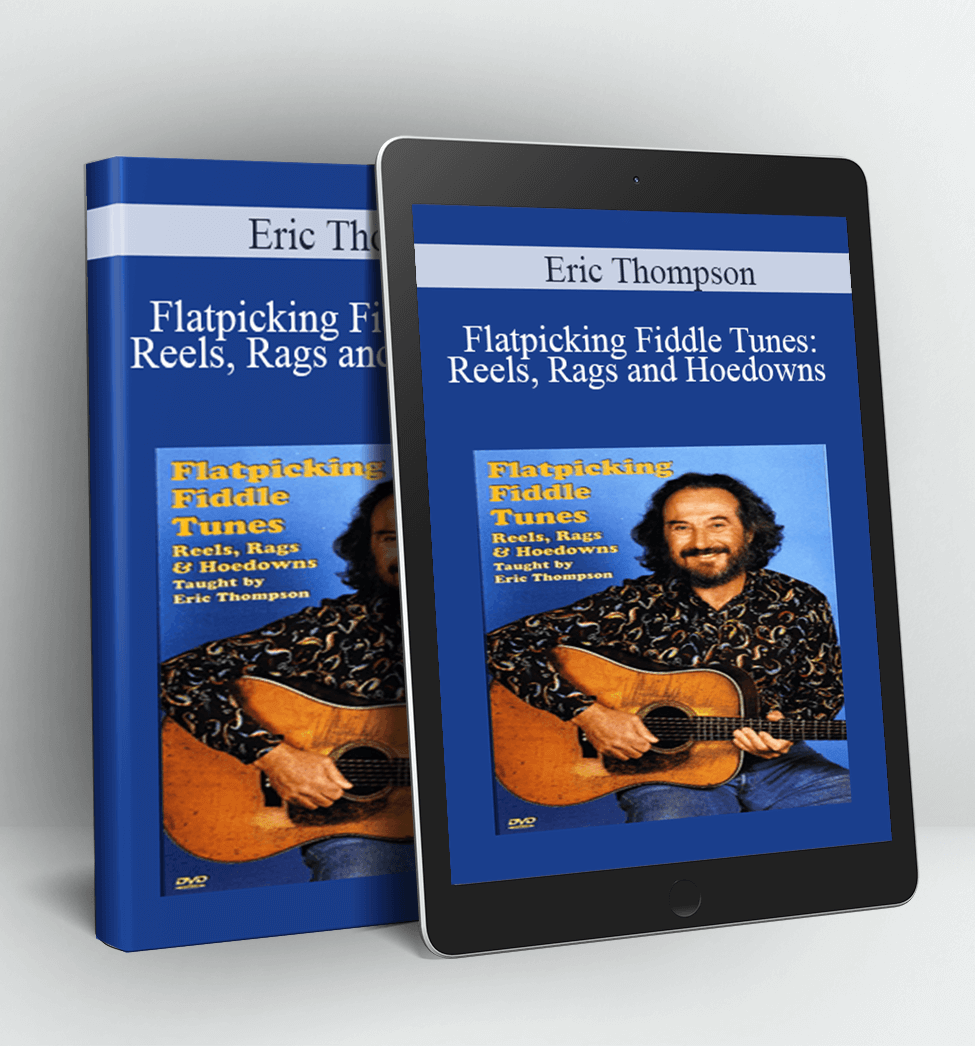 Flatpicking Fiddle Tunes Reels, Rags and Hoedowns - Eric Thompson