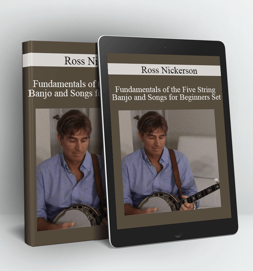 Fundamentals of the Five String Banjo and Songs for Beginners Set - Ross Nickerson