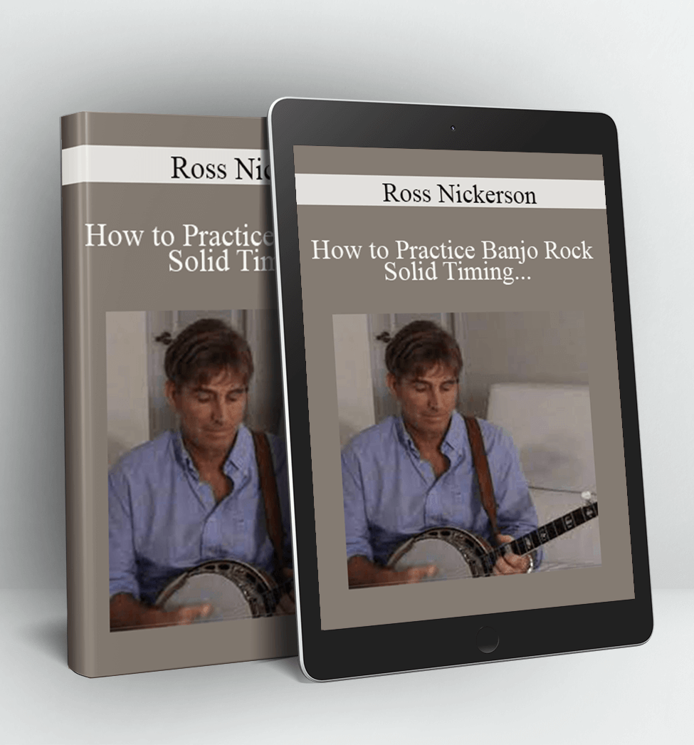 How to Practice Banjo Rock Solid Timing & Backup Tips and Playing Bano in the Keys of C D E F & G Up the Neck Set - Ross Nickerson