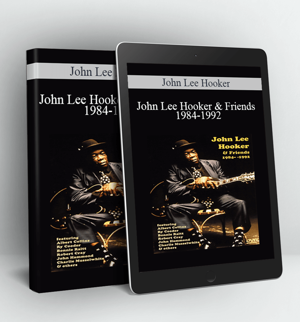 John Lee Hooker & Friends 1984-1992 - John Lee Hooker