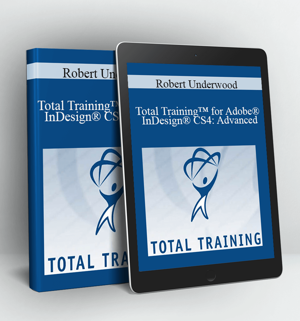 Total Training™ for Adobe® InDesign® CS4: Advanced - Robert Underwood