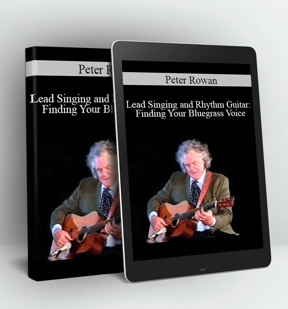 Lead Singing and Rhythm Guitar: Finding Your Bluegrass Voice - Peter Rowan