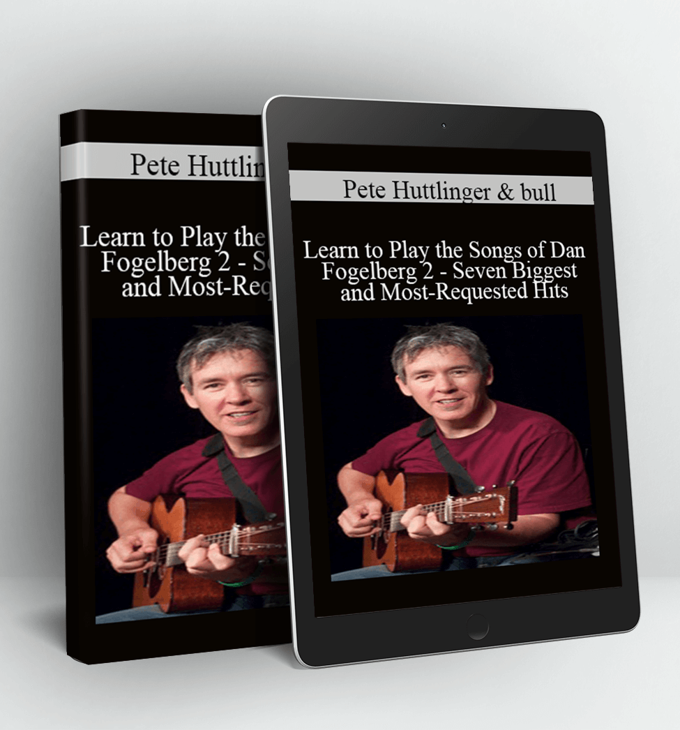 Learn to Play the Songs of Dan Fogelberg 2 - Seven Biggest and Most-Requested Hits - Pete Huttlinger & bull