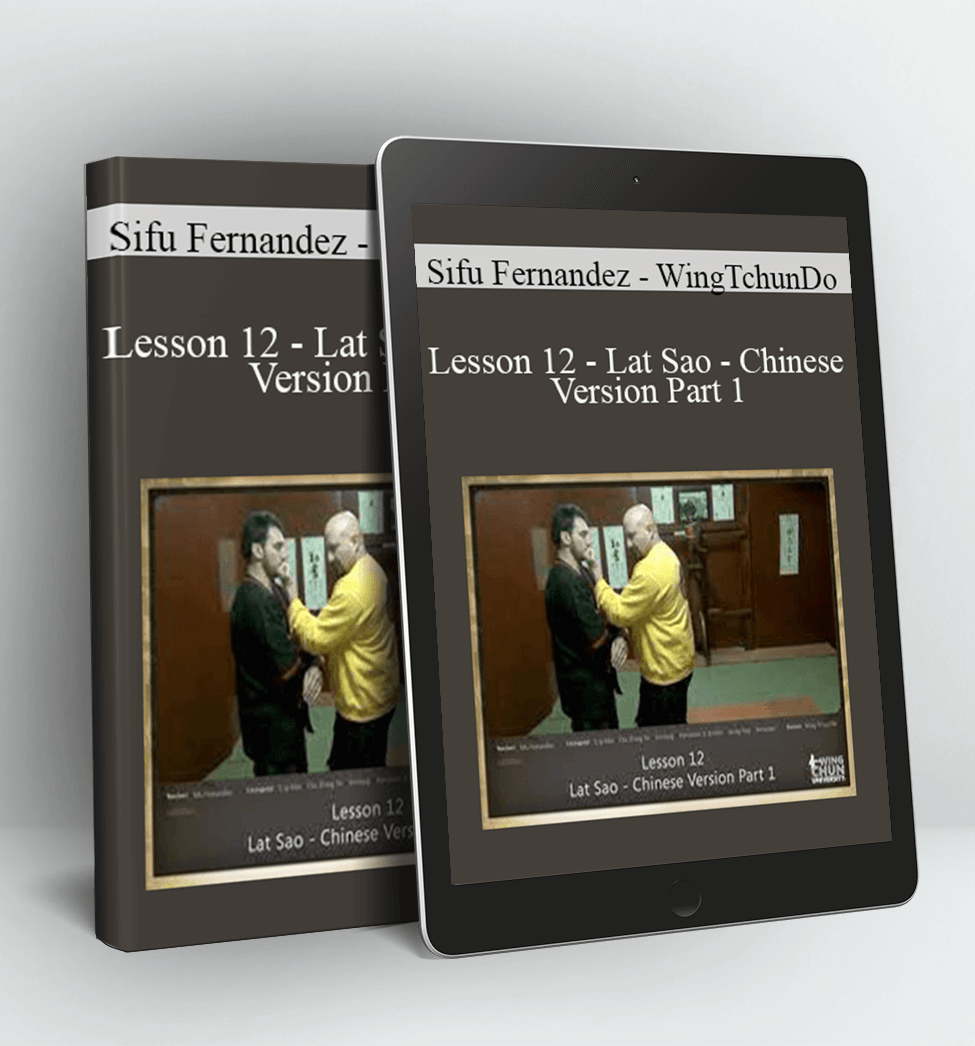 Lesson 12 - Lat Sao - Chinese Version Part 1 - Sifu Fernandez - WingTchunDo