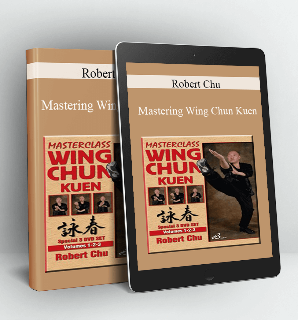 Mastering Wing Chun Kuen - Robert Chu